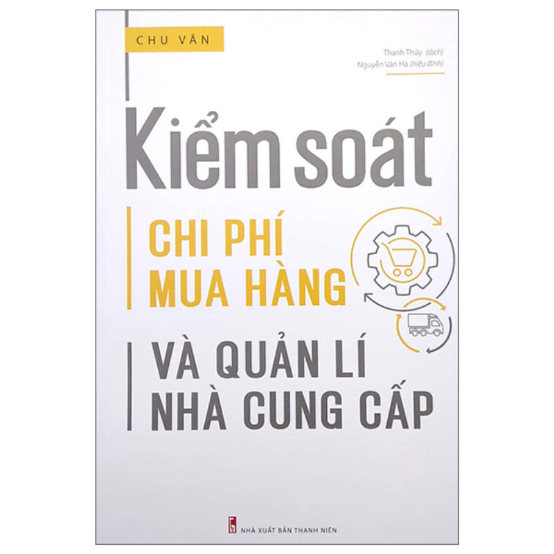Sách Kiểm Soát Chi Phí Mua Hàng Và Quản Lí Nhà Cung Cấp (2022) Sách Kiểm Soát Chi Phí Mua Hàng Và Quản Lí Nhà Cung Cấp (2022)